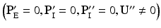 $$ \left({\mathbf{P}}_{\mathrm{E}}^{\mathbf{\prime}}=0,{\mathbf{P}}_{\mathrm{I}}^{\mathbf{\prime}}=0,{\mathbf{P}}_{\mathrm{I}}^{\mathbf{{\prime\prime}}}=0,{\mathbf{U}}^{\mathbf{{\prime\prime}}}\ne 0\right) $$