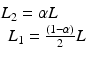 $$ \begin{array}{c}\kern-2em {L}_2=\alpha L\\ {}{L}_1=\frac{\left(1-\alpha \right)}{2}L\end{array} $$