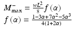 $$ \begin{array}{l}{M}_{\max}^{-}=\frac{w{L}^2}{8}f\left(\alpha \right)\\ {}f\left(\alpha \right)=\frac{1-3\alpha +7{\alpha}^2-5{\alpha}^3}{4\left(1+2\alpha \right)}\end{array} $$