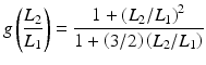 $$ g\left(\frac{L_2}{L_1}\right)=\frac{1+{\left({L}_2/{L}_1\right)}^2}{1+\left(3/2\right)\left({L}_2/{L}_1\right)} $$