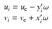 $$ \begin{array}{l}{u}_i={u}_{\mathrm{c}}-{y}_i^{\prime}\omega \\ {}{v}_i={v}_{\mathrm{c}}+{x}_i^{\prime}\omega \end{array} $$