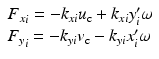 $$ \begin{array}{l}{F_x}_i=-{k}_{xi}{u}_{\mathrm{c}}+{k}_{xi}{y}_i^{\prime}\omega \\ {}{F_y}_i=-{k}_{yi}{v}_{\mathrm{c}}-{k}_{yi}{x}_i^{\prime}\omega \end{array} $$