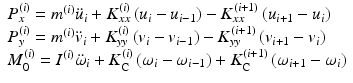 $$ \begin{array}{l}{P}_x^{(i)}={m}^{(i)}{\ddot{u}}_i+{K}_{xx}^{(i)}\left({u}_i-{u}_{i-1}\right)-{K}_{xx}^{\left(i+1\right)}\left({u}_{i+1}-{u}_i\right)\\ {}{P}_y^{(i)}={m}^{(i)}{\ddot{v}}_i+{K}_{yy}^{(i)}\left({v}_i-{v}_{i-1}\right)-{K}_{yy}^{\left(i+1\right)}\left({v}_{i+1}-{v}_i\right)\\ {}{M}_0^{(i)}={I}^{(i)}{\ddot{\omega}}_i+{K}_{\mathrm{C}}^{(i)}\left({\omega}_i-{\omega}_{i-1}\right)+{K}_{\mathrm{C}}^{\left(i+1\right)}\left({\omega}_{i+1}-{\omega}_i\right)\end{array} $$