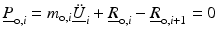 $$ {\underline{P}}_{\mathrm{o},i}={m}_{\mathrm{o},i}{\underline {\ddot{U}}}_i+{\underline{R}}_{\mathrm{o},i}-{\underline{R}}_{\mathrm{o},i+1}=0 $$