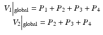 $$ \begin{array}{c}{V}_1\Big|{}_{\mathrm{global}}={P}_1+{P}_2+{P}_3+{P}_4\\ {}{V}_2\Big|{}_{\mathrm{global}}={P}_2+{P}_3+{P}_4\end{array} $$