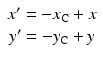 $$ \begin{array}{c}{x}^{\prime }=-{x}_{\mathrm{C}}+x\\ {}{y}^{\prime }=-{y}_{\mathrm{C}}+y\end{array} $$