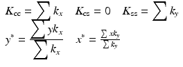 $$ \begin{array}{l}{K}_{\mathrm{cc}}={\displaystyle \sum {k}_x}\kern1em {K}_{\mathrm{cs}}=0\kern1em {K}_{\mathrm{ss}}={\displaystyle \sum {k}_y}\\ {}{y}^{*}=\frac{{\displaystyle \sum y{k}_x}}{{\displaystyle \sum {k}_x}}\kern1em {x}^{*}=\frac{\sum x{k}_y}{\sum {k}_y}\end{array} $$