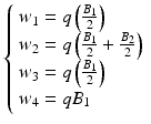 
$$ \left\{\begin{array}{l}{w}_1=q\left(\frac{B_1}{2}\right)\\ {}{w}_2=q\left(\frac{B_1}{2}+\frac{B_2}{2}\right)\\ {}{w}_3=q\left(\frac{B_1}{2}\right)\\ {}{w}_4=q{B}_1\end{array}\right. $$
