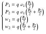 
$$ \left\{\begin{array}{l}{P}_1=q\ {a}_1\left(\frac{B_1}{2}\right)\\ {}{P}_2=q\ {a}_1\left(\frac{B_1}{2}+\frac{B_2}{2}\right)\\ {}{w}_1=q\left(\frac{B_1}{2}\right)\\ {}{w}_2=q\left(\frac{B_1}{2}+\frac{B_2}{2}\right)\end{array}\right. $$
