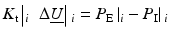 $$ {K}_{\mathrm{t}}\left|{}_i\kern0.6em \Delta \underline{U}\right|{}_i={P}_{\mathrm{E}}\left|{}_i-{P}_{\mathrm{I}}\right|{}_i $$