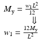 $$ \begin{array}{l}{M}_{\mathrm{y}}=\frac{w_1{L}^2}{12}\\ {}\kern3em \Downarrow \\ {}{w}_1=\frac{12{M}_{\mathrm{y}}}{L^2}\end{array} $$