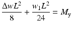 $$ \frac{\Delta w{L}^2}{8}+\frac{w_1{L}^2}{24}={M}_{\mathrm{y}} $$