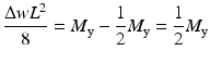 $$ \frac{\Delta w{L}^2}{8}={M}_{\mathrm{y}}-\frac{1}{2}{M}_{\mathrm{y}}=\frac{1}{2}{M}_{\mathrm{y}} $$