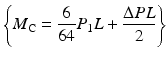 $$ \left\{{M}_{\mathrm{C}}=\frac{6}{64}{P}_1L+\frac{\Delta PL}{2}\right\} $$