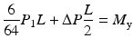 $$ \frac{6}{64}{P}_1L+\Delta P\frac{L}{2}={M}_{\mathrm{y}} $$