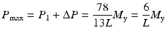 $$ {P}_{\max }={P}_1+\Delta P=\frac{78}{13L}{M}_{\mathrm{y}}=\frac{6}{L}{M}_{\mathrm{y}} $$