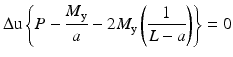 $$ \Delta \mathrm{u}\left\{P-\frac{M_{\mathrm{y}}}{a}-2{M}_{\mathrm{y}}\left(\frac{1}{L-a}\right)\right\}=0 $$