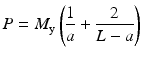 $$ P={M}_{\mathrm{y}}\left(\frac{1}{a}+\frac{2}{L-a}\right) $$