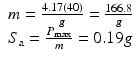 $$ \begin{array}{l}m=\frac{4.17(40)}{g}=\frac{166.8}{g}\\ {}{S}_{\mathrm{a}}=\frac{P_{\max }}{m}=0.19g\end{array} $$