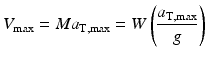 
$$ {V}_{\max }=M{a}_{\mathrm{T}, \max }=W\left(\frac{a_{\mathrm{T}, \max }}{g}\right) $$
