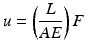 
$$ u=\left(\frac{L}{AE}\right)F $$
