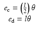 
$$ \begin{array}{c}{e}_{\mathrm{c}}=\left(\frac{l}{2}\right)\theta \\ {}{e}_{\mathrm{d}}=l\theta \end{array} $$
