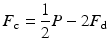 
$$ {F}_{\mathrm{c}}=\frac{1}{2}P-2{F}_{\mathrm{d}} $$
