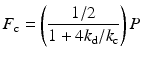 
$$ {F}_{\mathrm{c}}=\left(\frac{1/2}{1+4{k}_{\mathrm{d}}/{k}_{\mathrm{c}}}\right)P $$
