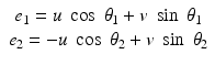 
$$ \begin{array}{c}{e}_1=u\; \cos\;{\theta}_1+v\; \sin\;{\theta}_1\\ {}{e}_2=-u\; \cos\;{\theta}_2+v\; \sin\;{\theta}_2\end{array} $$
