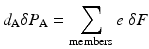 
$$ {d}_{\mathrm{A}}\delta {P}_{\mathrm{A}}={\displaystyle \sum_{\mathrm{members}}e\;\delta F} $$
