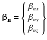 
$$ {\boldsymbol{\upbeta}}_{\mathbf{n}}=\left\{\begin{array}{l}{\beta}_{nx}\\ {}{\beta}_{ny}\\ {}{\beta}_{nz}\end{array}\right\} $$
