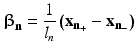 
$$ {\boldsymbol{\upbeta}}_{\mathbf{n}}=\frac{1}{l_n}\left({\mathbf{x}}_{{\mathbf{n}}_{+}}-{\mathbf{x}}_{{\mathbf{n}}_{-}}\right) $$
