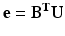 
$$ \mathbf{e}={\mathbf{B}}^{\mathbf{T}}\mathbf{U} $$
