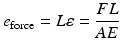 
$$ {e}_{\mathrm{force}}=L\varepsilon =\frac{FL}{AE} $$
