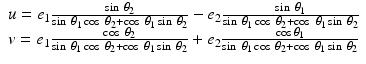 
$$ \begin{array}{c}u={e}_1\frac{ \sin\;{\theta}_2}{ \sin\;{\theta}_1 \cos\;{\theta}_2+ \cos\;{\theta}_1 \sin\;{\theta}_2}-{e}_2\frac{ \sin\;{\theta}_1}{ \sin\;{\theta}_1 \cos\;{\theta}_2+ \cos\;{\theta}_1 \sin\;{\theta}_2}\\ {}v={e}_1\frac{ \cos\;{\theta}_2}{ \sin\;{\theta}_1 \cos\;{\theta}_2+ \cos\;{\theta}_1 \sin\;{\theta}_2}+{e}_2\frac{ \cos {\theta}_1}{ \sin\;{\theta}_1 \cos\;{\theta}_2+ \cos\;{\theta}_1 \sin\;{\theta}_2}\end{array} $$
