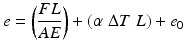 
$$ e=\left(\frac{FL}{AE}\right)+\left(\alpha\;\Delta T\;L\right)+{e}_0 $$
