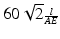 
$$ 60\sqrt{2}{\scriptscriptstyle \frac{l}{AE}} $$
