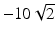 
$$ -10\sqrt{2} $$
