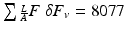 
$$ \sum {\scriptscriptstyle \frac{L}{A}}F\;\delta {F}_v=8077 $$
