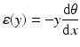 
$$ \varepsilon (y)=-y\frac{\mathrm{d}\theta }{\mathrm{d}x} $$
