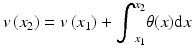 
$$ v\left({x}_2\right)=v\left({x}_1\right)+{\displaystyle {\int}_{x_1}^{x_2}\theta (x)\mathrm{d}x} $$
