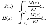 
$$ \begin{array}{c}J(x)={\displaystyle {\int}_{x_1}^x\frac{M(x)}{EI}\mathrm{d}x}\\ {}H(x)={\displaystyle {\int}_{x_1}^xx\frac{M(x)}{EI}\mathrm{d}x}\end{array} $$
