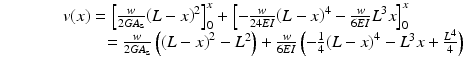 
$$ \begin{array}{c}v(x)={\left[\frac{w}{2G{A}_{\mathrm{s}}}{\left(L-x\right)}^2\right]}_0^x+{\left[-\frac{w}{24EI}{\left(L-x\right)}^4-\frac{w}{6EI}{L}^3x\right]}_0^x\\ {}\kern5.5em =\frac{w}{2G{A}_{\mathrm{s}}}\left({\left(L-x\right)}^2-{L}^2\right)+\frac{w}{6EI}\left(-\frac{1}{4}{\left(L-x\right)}^4-{L}^3x+\frac{L^4}{4}\right)\end{array} $$
