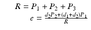 
$$ \begin{array}{c}R={P}_1+{P}_2+{P}_3\\ {}\kern3em e=\frac{d_2{P}_2+\left({d}_1+{d}_2\right){P}_1}{R}\end{array} $$
