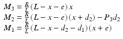 
$$ \begin{array}{l}{M}_3=\frac{R}{L}\left(L-x-e\right)x\\ {}{M}_2=\frac{R}{L}\left(L-x-e\right)\left(x+{d}_2\right)-{P}_3{d}_2\\ {}{M}_1=\frac{R}{L}\left(L-x-{d}_2-{d}_1\right)\left(x+e\right)\end{array} $$
