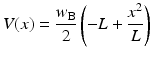 
$$ V(x)=\frac{w_{\mathrm{B}}}{2}\left(-L+\frac{x^2}{L}\right) $$
