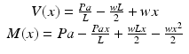 
$$ \begin{array}{c}V(x)=\frac{Pa}{L}-\frac{wL}{2}+wx\\ {}M(x)= Pa-\frac{Pa x}{L}+\frac{wLx}{2}-\frac{w{x}^2}{2}\end{array} $$
