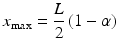 
$$ {x}_{\max }=\frac{L}{2}\left(1-\alpha \right) $$
