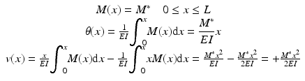 
$$ \begin{array}{c}M(x)={M}^{*}\kern1em 0\le x\le L\\ {}\theta (x)=\frac{1}{EI}{\displaystyle {\int}_0^xM(x)\mathrm{d}x=\frac{M^{*}}{EI}x}\\ {}v(x)=\frac{x}{EI}{\displaystyle {\int}_0^xM(x)\mathrm{d}x}-\frac{1}{EI}{\displaystyle {\int}_0^xxM(x)\mathrm{d}x}=\frac{M^{*}{x}^2}{EI}-\frac{M^{*}{x}^2}{2EI}=+\frac{M^{*}{x}^2}{2EI}\end{array} $$
