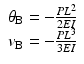 
$$ \begin{array}{c}{\theta}_{\mathrm{B}}=-\frac{P{L}^2}{2EI}\\ {}{v}_{\mathrm{B}}=-\frac{P{L}^3}{3EI}\end{array} $$
